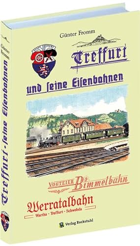 Treffurt und seine Eisenbahnen: Vogteier Bimmel /Hainich Bahn /Werrabahn von Wartha über Treffurt nach Schwebda /Bahnlinie Mühlhausen - Treffurt von Rockstuhl
